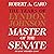 Master of the Senate by Robert A. Caro Master of the Senate by Robert A. Caro