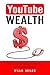 YouTube Wealth: The Complet...