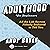 Adulthood for Beginners: All the Life Secrets Nobody Bothered to Tell You