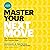 Master Your Next Move: The Essential Companion to "The First 90 Days"