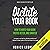 Dictate Your Book: How to Write Your Book Faster, Better, and Smarter: Growth Hacking for Storytellers