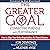 The Greater Goal: Connecting Purpose and Performance