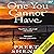 The One You Cannot Have