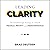 Leading Clarity: The Breakthrough Strategy to Unleash People, Profit and Performance
