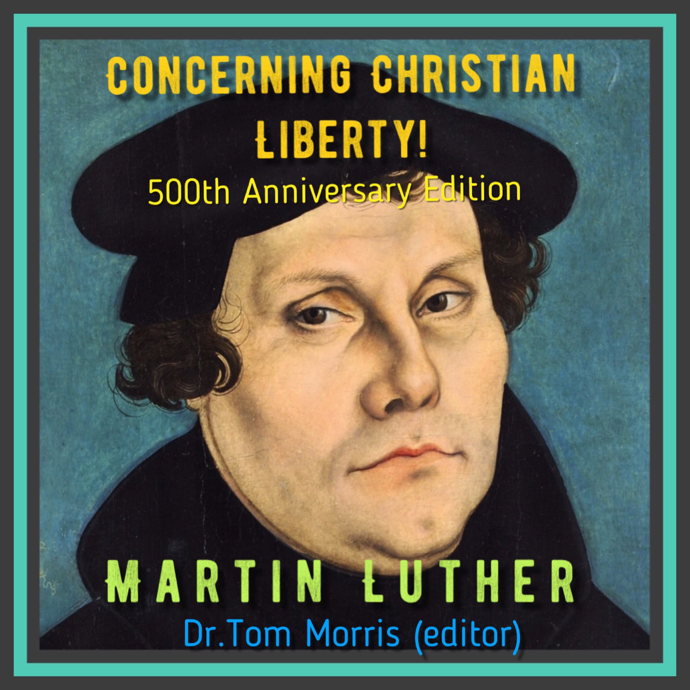 Concerning Christian Liberty by Martin Luther