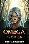 Omega on the Run by Sienna Rosewood