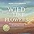 Wild Like Flowers: The Restoration of Relationship Through Regeneration