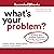 What's Your Problem: To Solve Your Toughest Problems, Change the Problems You Solve