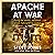 Apache at War: Flying the world's deadliest attack helicopter in combat