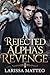 A Rejected Alpha’s Revenge:...