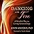 Dancing with Fire: A Mindful Way to Loving Relationships