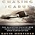 Chasing Icarus: The Seventeen Days in 1910 That Forever Changed American Aviation