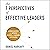 The 7 Perspectives of Effective Leaders: A Proven Framework for Improving Decisions and Increasing Your Influence