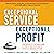 Exceptional Service, Exceptional Profit: The Secrets of Building a Five-Star Customer Service Organization