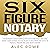 Six Figure Notary: The Beginner’s Launch Formula for Your Notary Public and Loan Signing Agent Business. Success Secrets to Build from Side Hustle to Financial Freedom and Leave Your 9-5 Behind!