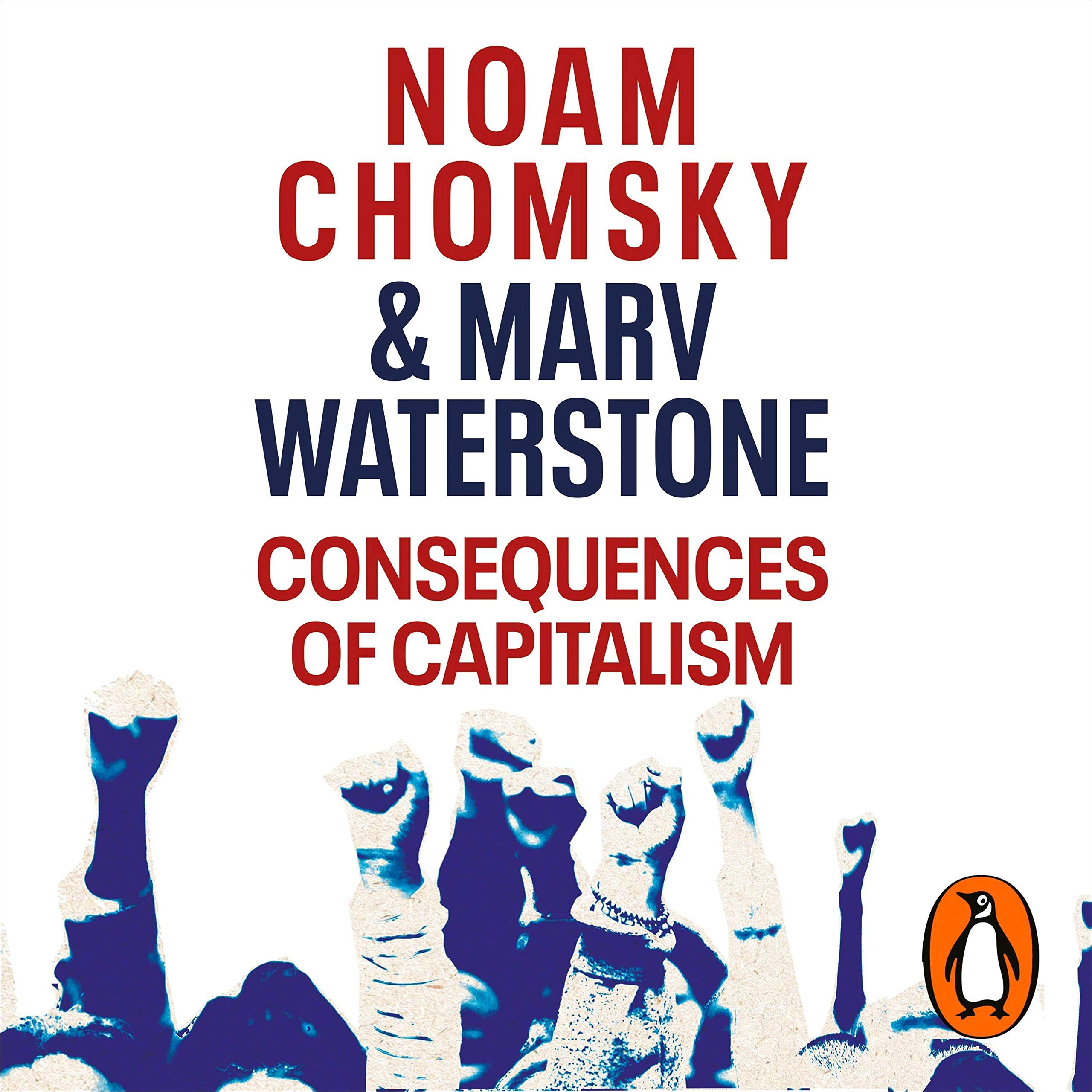 Consequences of Capitalism: Manufacturing Discontent and Resistance