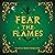 Fear the Flames: A Novel