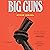 Big Guns: A Novel