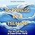 Happiness in a Tsunami: How to Find Peace in a Chaos-Driven World