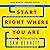 Start Right Where You Are: How Little Changes Can Make a Big Difference for Overwhelmed Procrastinators, Frustrated Overachievers, and Recovering Perfectionists