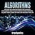 Algorithms: Discover the Computer Science and Artificial Intelligence Used to Solve Everyday Human Problems, Optimize Habits, Learn Anything, and Organize Your Life