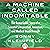 A Machine Called Indomitable: The Remarkable Story of a Scientist's Inspiration, Invention, and Medical Breakthrough