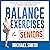 Balance Exercises for Seniors: Prevent Falls, Improve Stability and Posture with Simple Home Workouts (Strength Training for Seniors Series)