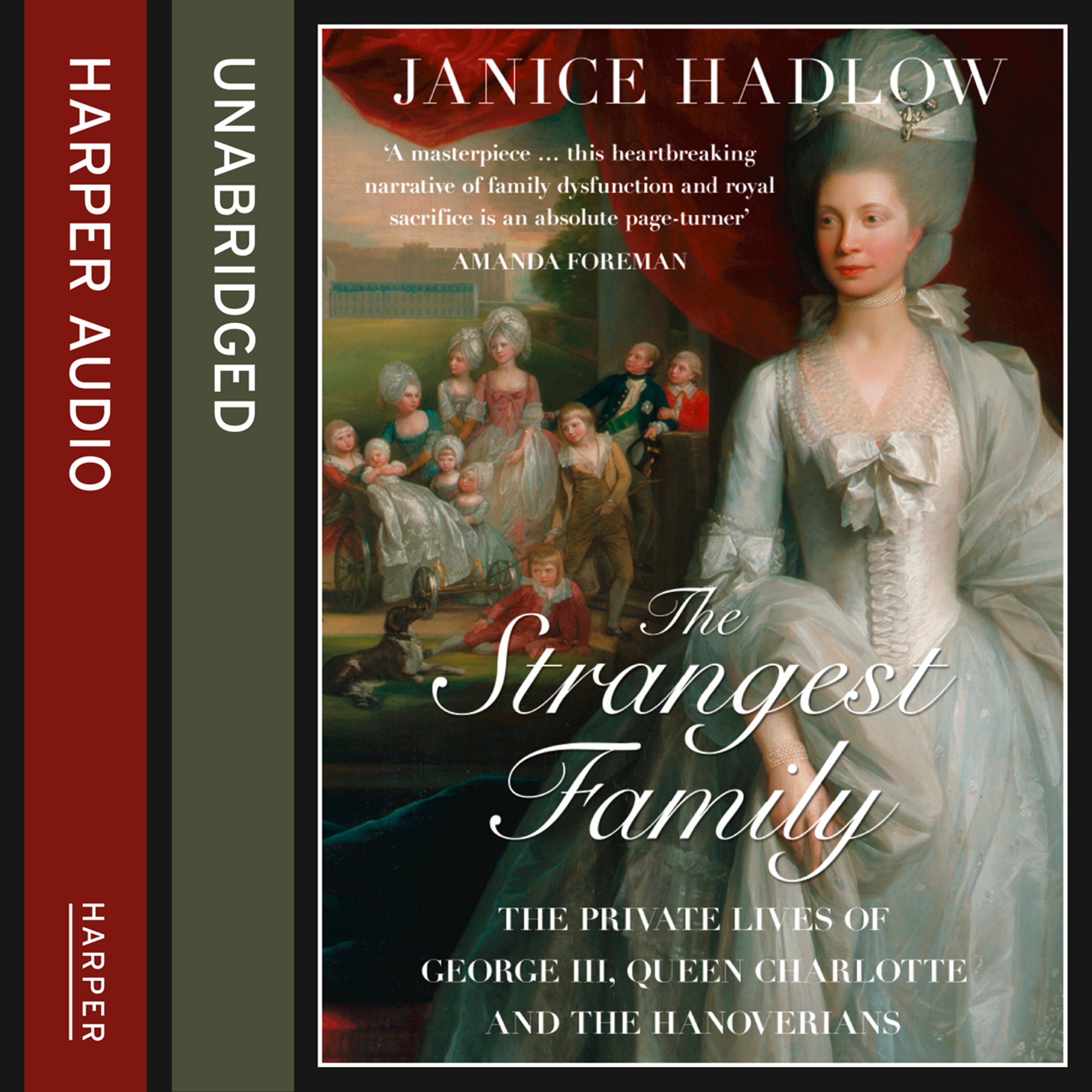 The Strangest Family: The Private Lives of George III, Queen Charlotte and the Hanoverians