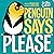Penguin Says "Please": Hello Genius