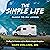The Simple Life Guide to RV Living: The Road to Freedom and the Mobile Lifestyle Revolution