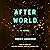 After World: A Novel