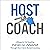 Host Coach: A Blueprint for Creating Financial Freedom Through Short-Term Rental Investing