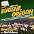 HowExpert Guide to Eugene, Oregon: 101 Tips to Learn the History, Discover the Best Places to Visit, Eat Great Food, and Have Fun Exploring Eugene, Oregon