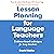 Lesson Planning for Language Teachers: Evidence-Based Techniques for Busy Teachers