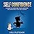 Self Confidence: A Guide to...