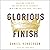Glorious Finish: Keeping Your Eye on the Prize of Eternity in a Time of Pastoral Failings