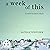 A Week of This: A Novel in Seven Days