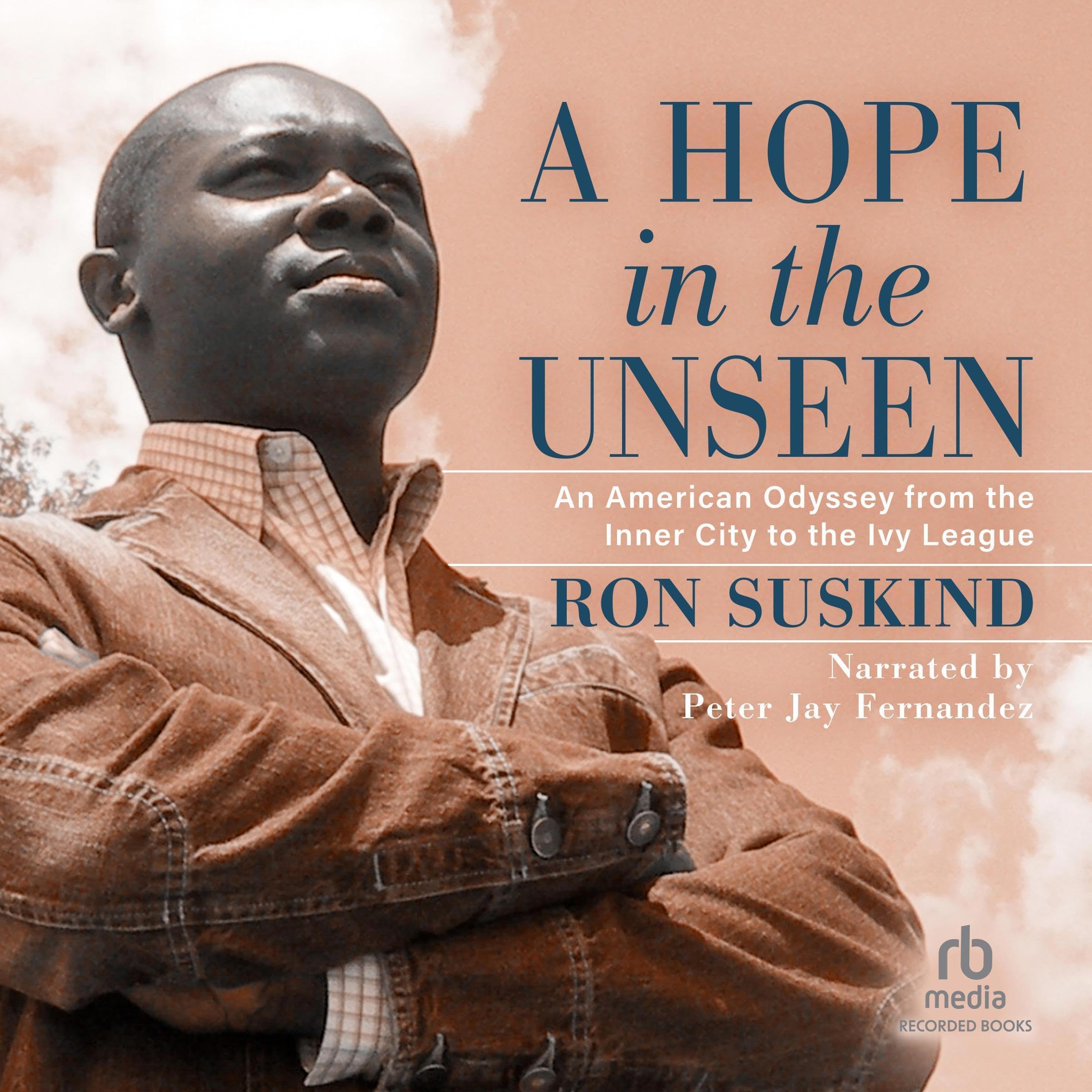 A Hope in The Unseen: An American Odyssey from the Inner City to the Ivy League
