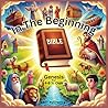 In The Beginning: Genesis For 4-8 Year Olds (Bible Basis) In The Beginning: Genesis For 4-8 Year Olds (Bible Basis)