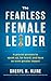 The Fearless Female Leader:...