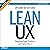 Lean UX: Designing Great Products with Agile Teams (Second Edition)