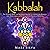 Kabbalah: The Ultimate Guide for Beginners Wanting to Understand Hermetic and Jewish Qabalah Along with the Power of Mysticism