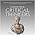 Lessons from Critical Thinkers: Methods for Clear Thinking and Analysis in Everyday Situations from the Greatest Thinkers in History