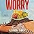 Worry: A Novel