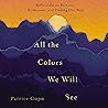 All the Colors We...