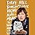 Dave Hill Doesn't Live Here Anymore