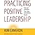 Practicing Positive Leadership: Tools and Techniques That Create Extraordinary Results (BK Business)