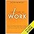 The Future of Work: Attract New Talent, Build Better Leaders, and Create a Competitive Organization
