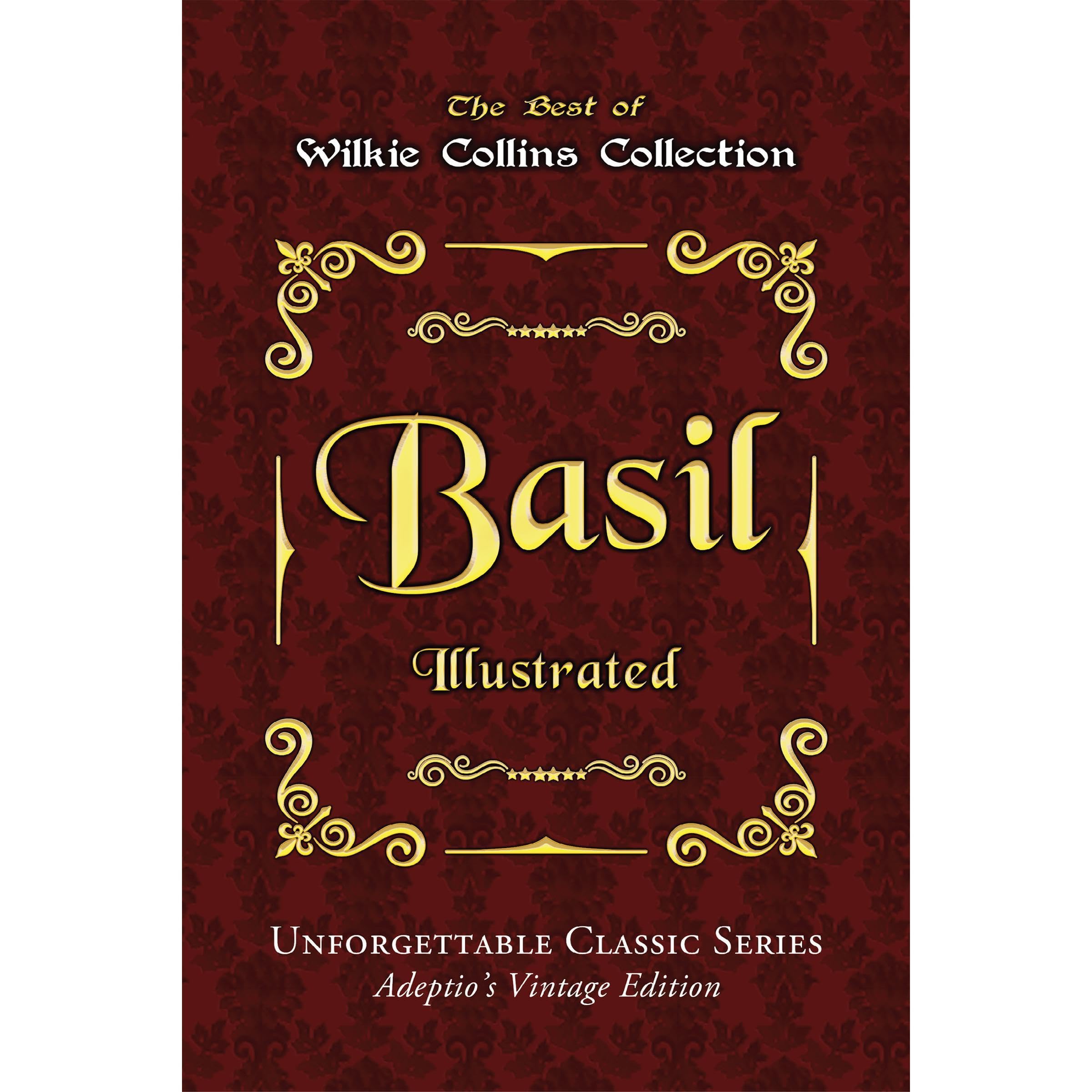 Wilkie Collins Collection - Basil - Illustrated: Unforgettable Classic Series - Adeptio’s Vintage Edition