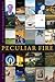 Peculiar Fire by David Starkey